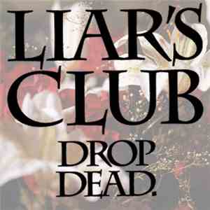 Liar's Club - Drop Dead.