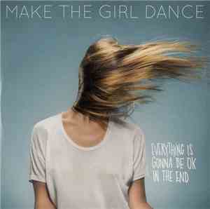 Make The Girl Dance - Everything Is Gonna Be OK In The End