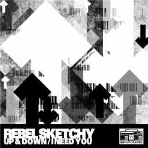 Rebel Sketchy - Up & Down / I Need You