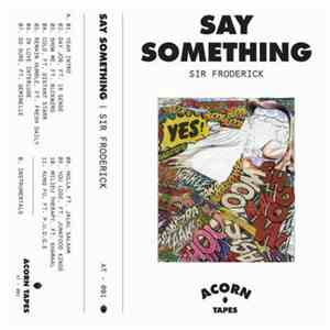 Sir Froderick - Say Something