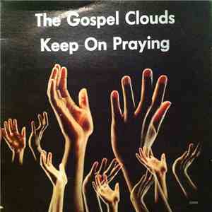 The Gospel Clouds - Keep On Praying