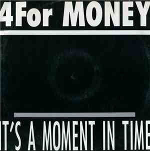 4For Money - It's A Moment In Time
