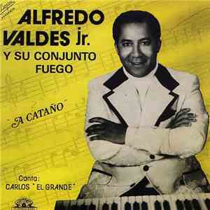 Alfredo Valdes Jr. Y Su Conjunto Fuego - A Cataño