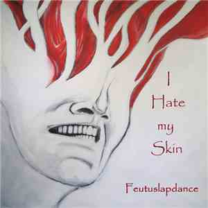 Feutus-Lapdance - I Hate my Skin