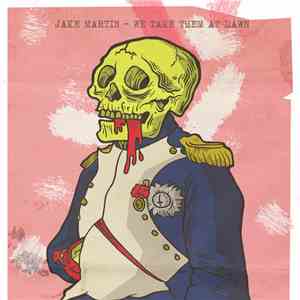 Jake Martin  - We Take Them At Dawn