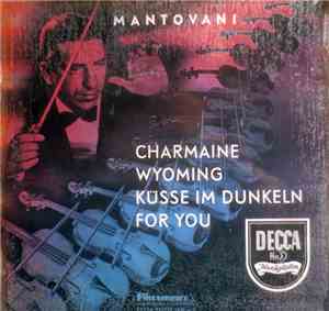 Mantovani Und Sein Orchester - Charmaine / Wyoming / Küsse Im Dunkeln / For ...