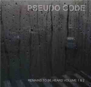 Pseudo Code - Remains To Be Heard Volume 1 & 2