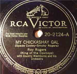 Roy Rogers  With Country Washburne And His Orchestra - My Chickashay Gal /  ...