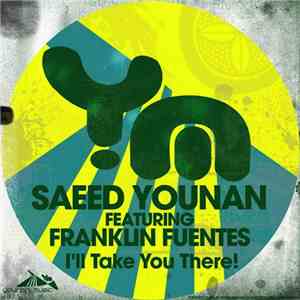 Saeed Younan Feat. Franklin Fuentes - I'll Take You There