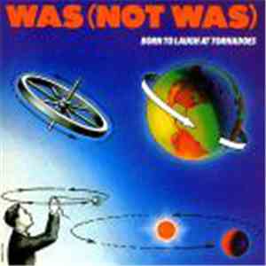 Was (Not Was) - Born To Laugh At Tornadoes