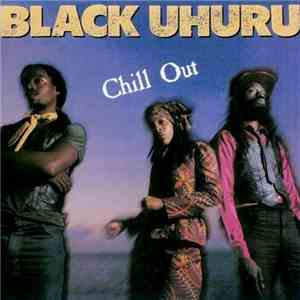 Black Uhuru - Chill Out