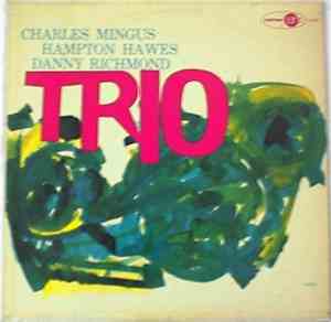 Charles Mingus With Hampton Hawes & Danny Richmond - Mingus Three