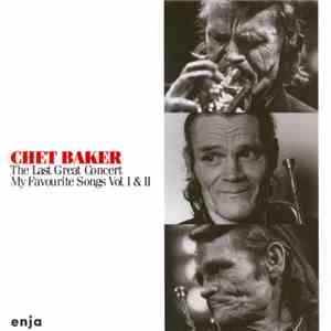 Chet Baker - The Last Great Concert - My Favourite Songs Vol. 1 & 2