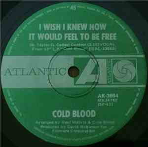 Cold Blood - I'm A Good Woman / I Wish I Knew How It Would Feel To Be Free