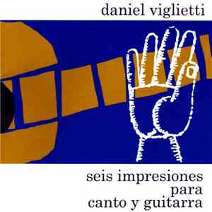 Daniel Viglietti - Seis Impresiones Para Canto Y Guitarra