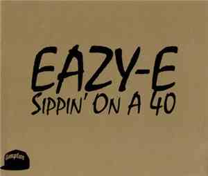 Eazy-E - Sippin' On A 40