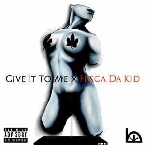 Figga Da Kid - Give It To Me