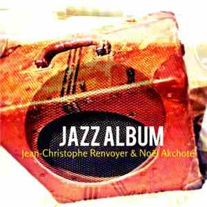 Jean-Christophe Renvoyer & Noël Akchoté - Jazz Album