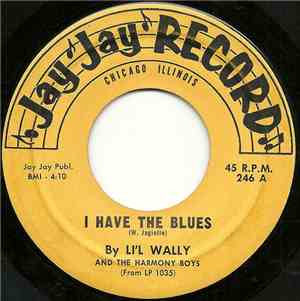 Li'l Wally And The Harmony Boys - I Have The Blues / Wooden Heart
