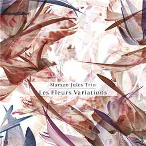 Marsen Jules Trio - Les Fleurs Variations