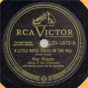 Roy Rogers  With Morton Scott And His Orchestra - A Little White Cross On T ...