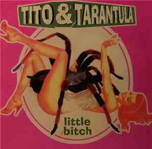 Tito & Tarantula - Little Bitch