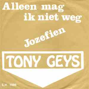 Tony Geys - Alleen Mag Ik Niet Weg