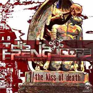 Various - This Is Frenchcore - The Kiss Of Death