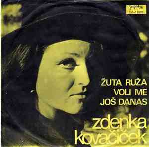 Zdenka Kovačiček - Žuta Ruža / Voli Me Još Danas