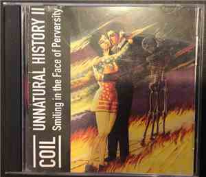Coil - Unnatural History II (Smiling In The Face Of Perversity)