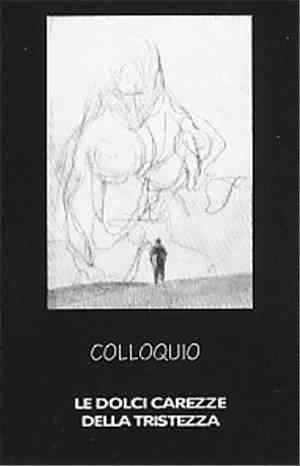 Colloquio - Le Dolci Carezze Della Tristezza