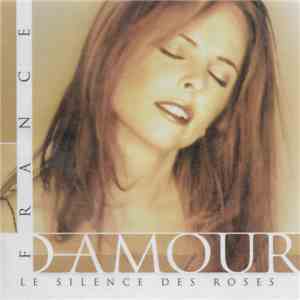 France D'Amour - Le Silence Des Roses