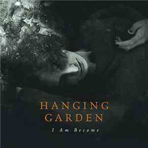 Hanging Garden  - I Am Become