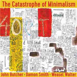 John Butcher, Damon Smith, Weasel Walter - The Catastrophe of Minimalism