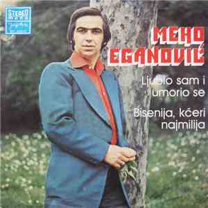 Meho Eganović - Ljubio Sam I Umorio Se / Bisenija, Kćeri Najmilija