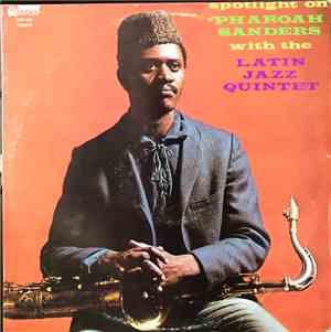 Pharoah Sanders With The Latin Jazz Quintet - Spotlight On Pharoah Sanders  ...