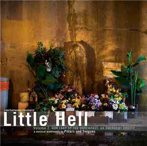 Pillars And Tongues - Little Hell, Vol. II- Our Lady Of The Underpass: An E ...