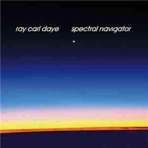 Ray Carl Daye - Spectral Navigator