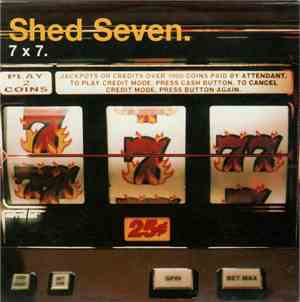 Shed Seven - 7 X 7.