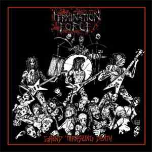 Termination Force - Grind Thrashing Death