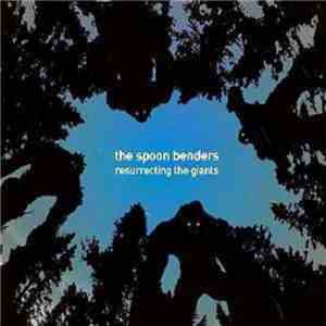 The Spoon Benders - Resurrecting The Giants