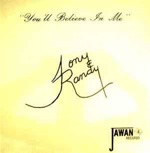 Tony And Randy - You'll Believe In Me