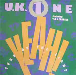 U.K. One Featuring Tia  & Chantel - Yeah! Turn On The Light