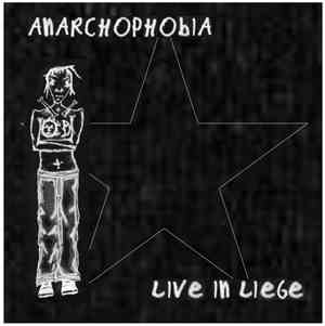 Anarchophobia - Live In Liege
