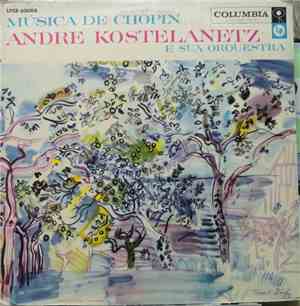 André Kostelanetz And His Orchestra - Musica de Chopin