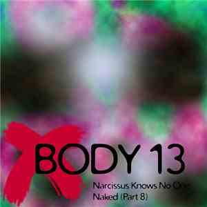 Body 13 - #068: Narcissus Knows No One Naked (Part 8)