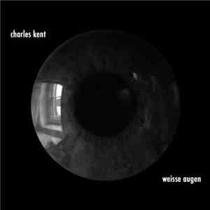 Charles Kent - Weisse Augen (Digital Release Plus Bonus Tracks)