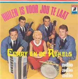 Corry En De Rekels - Huilen Is Voor Jou Te Laat