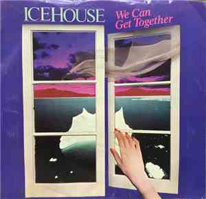 Icehouse - We Can Get Together
