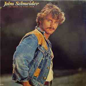 John Schneider - Too Good To Stop Now
